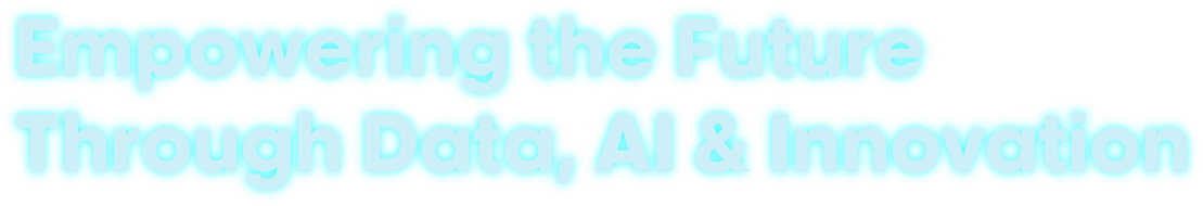 Empowering the Future Through Data, AI & Innovation